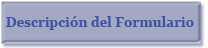 Una breve descripci�n del formulario que esta escogiendo. 