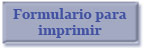 Formularios para Imprimir y llenar a mano.  